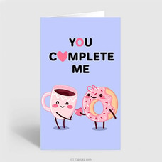 You Complete Me Greeting Card Buy you and me Online for specialGifts