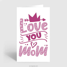 I Love Mom Greeting Card Buy New Additions Online for specialGifts