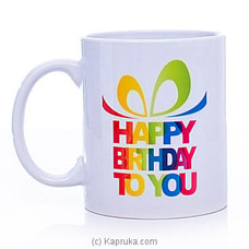 Happy Birthday To You Mug at Kapruka Online