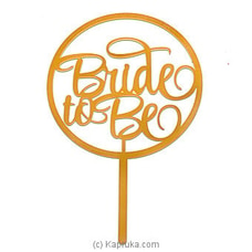 `Bride-To-be` Cake Topper For Bachelorette Party,  Hen Party at Kapruka Online