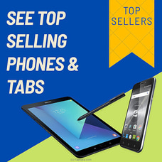 See Top Selling Phones And Tabs at Kapruka Online