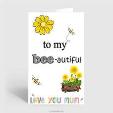 To My Bee - Autiful Mom Greeting Card at Kapruka Online