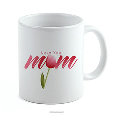 I Love You Mom Mug at Kapruka Online
