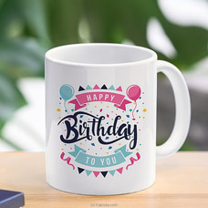Happy Birthday to You Mug - 11 oz Buy birthday Online for specialGifts
