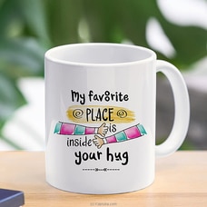 My Favourite Place is Inside Your Hug Mug 11 oz Buy Household Gift Items Online for specialGifts