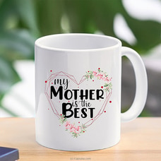 My Mother is the Best Mug 11 oz at Kapruka Online