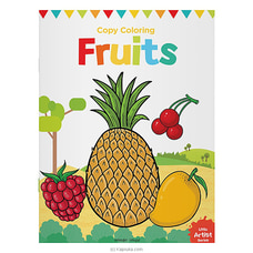 Copy Coloring Fruits - Little Artisit Series (Samayawardhana) Buy Samayawardhana Publishers Online for specialGifts