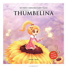 My First 5 Minutes Fairy Tales Thumbelina: Traditional Fairy Tales For Children (STR) Buy Samayawardhana Publishers Online for specialGifts