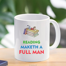 Reading Maketh A Full Man Mug | Graduation Mug |Birthday Gift Buy Household Gift Items Online for specialGifts