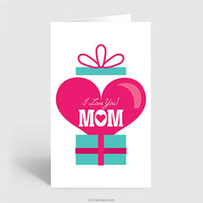 I Love You Mom Greeting Card Buy mothers day Online for specialGifts