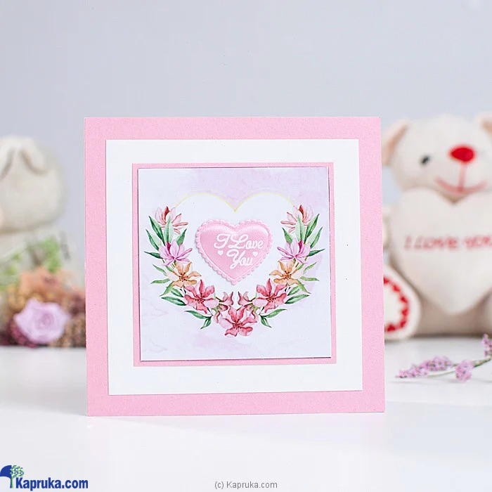 I Love You (PINK) Floral Handmade Greeting Card Online at Kapruka | Product# EF_PC_GREE0V699P00028