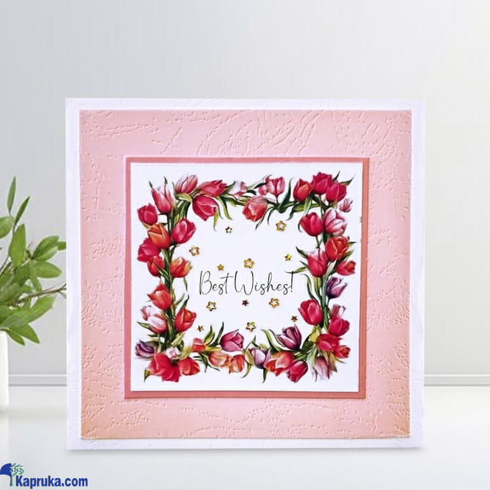 Best Wishes Tulip Bliss Hand Crafted Greeting Card Online at Kapruka | Product# EF_PC_GREE0V699P00075