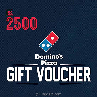 Dominos Gift Voucher- Rs 2500 Online at Kapruka | Product# giftV00Z114