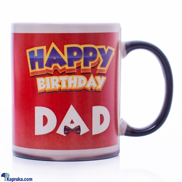 Happy Birthday Dad Heat Magic Mug Online at Kapruka | Product# ornaments00721