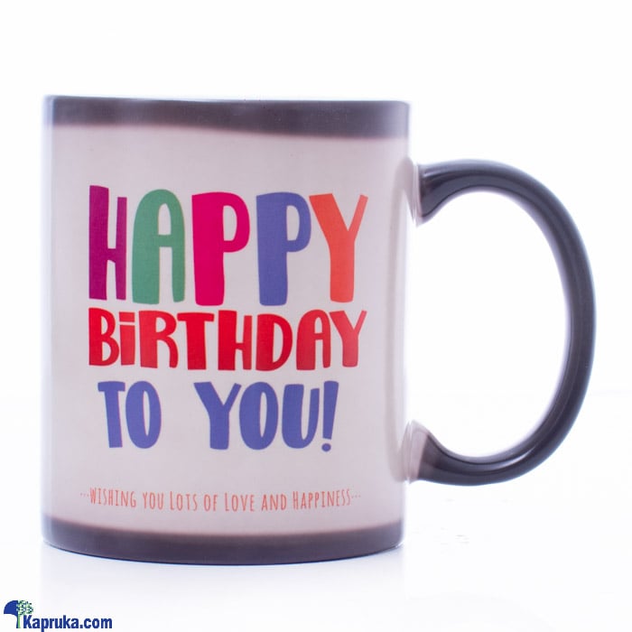 Happy Birthday To You Heat Magic Mug Online at Kapruka | Product# ornaments00722