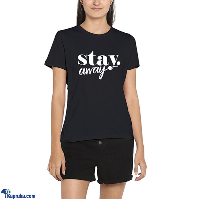 Women's Stay Away Tshirt - W2KT12027CNL- Y Online at Kapruka | Product# clothing01717