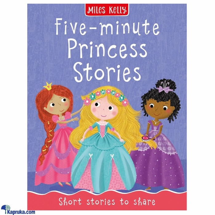 Miles Kelly Five Minute Princess Stories (STR) Online at Kapruka | Product# book0228