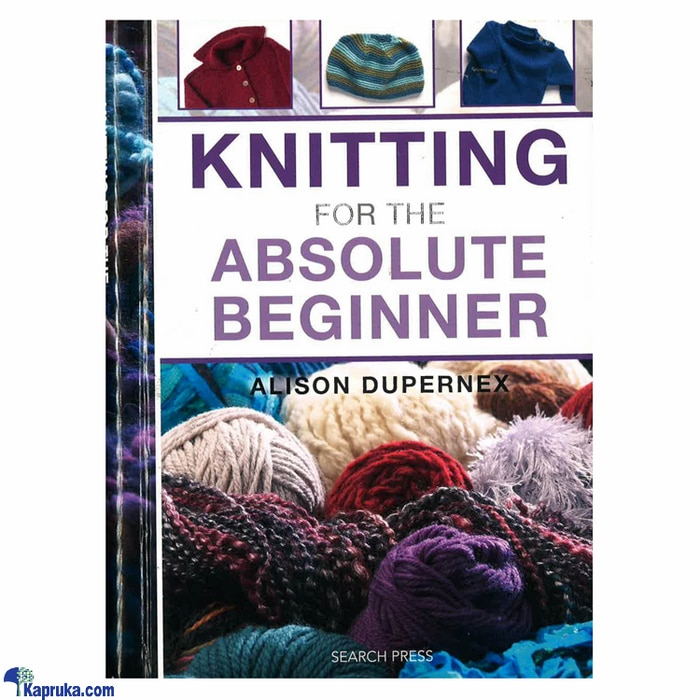 Knitting For The Absolute Beginner Online at Kapruka | Product# book0251