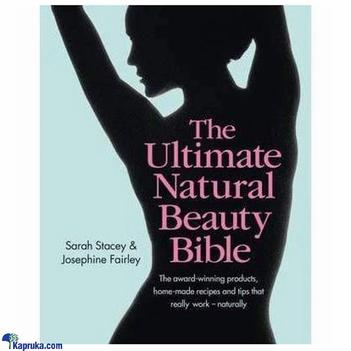 The Ultimate Natural Beauty Bible Online at Kapruka | Product# book0434