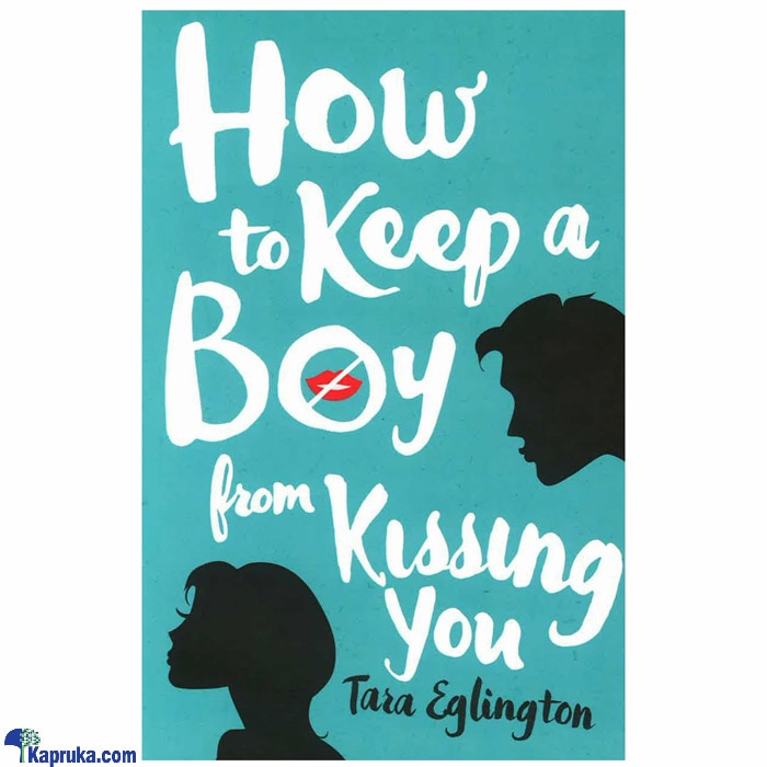 How To Keep A Boy From Kissing You Online at Kapruka | Product# book0450