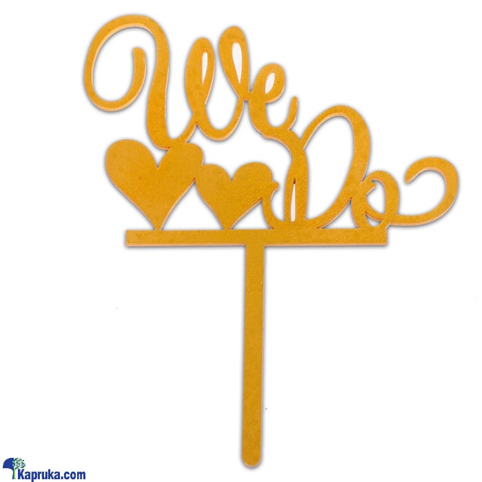 'we Do' Cake Topper For Anniversary, Bachelorette Functions. Online at Kapruka | Product# partyP00143