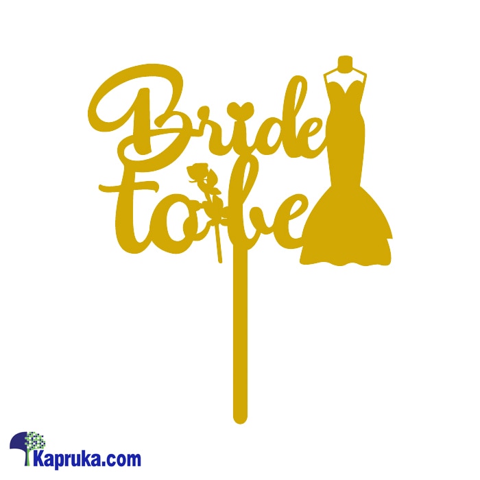 Bride To Be (gold) Cake Topper Online at Kapruka | Product# partyP00147