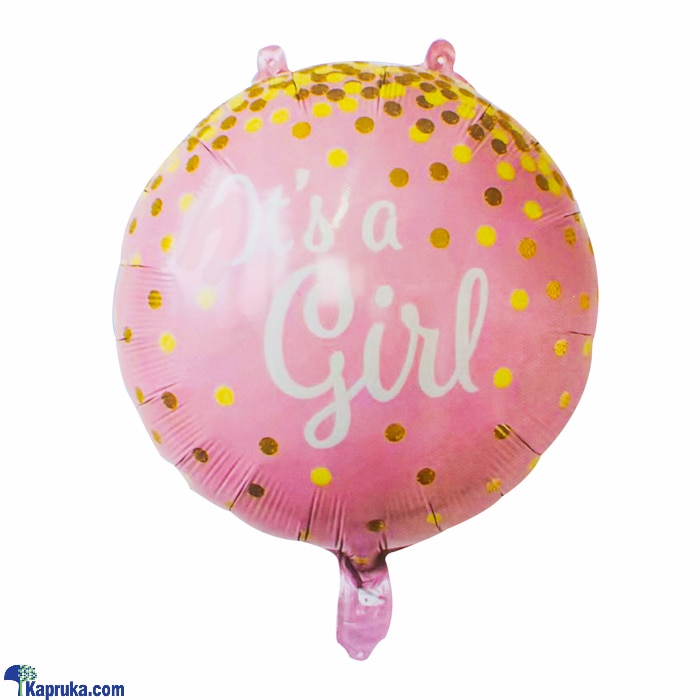 Its A Girl 18' Round Foil Balloons For Baby Shower Online at Kapruka | Product# baloonX00156