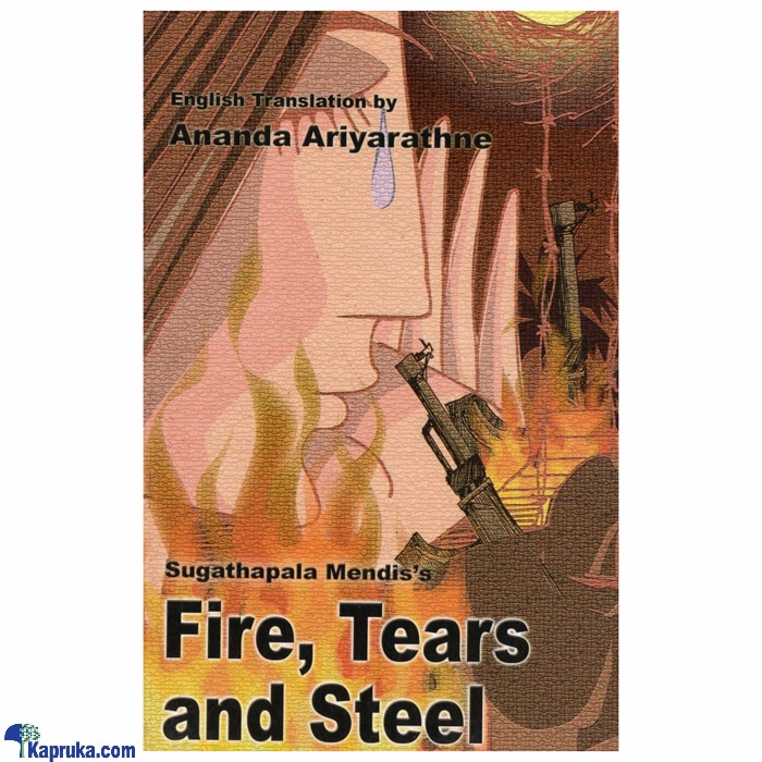 Fire, Tears And Steel (godage) Online at Kapruka | Product# book00631