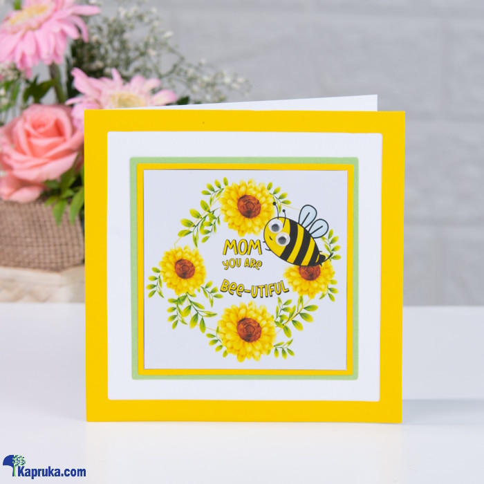 Mom You Are Bee- Utiful Greeting Card Online at Kapruka | Product# greeting00Z2106