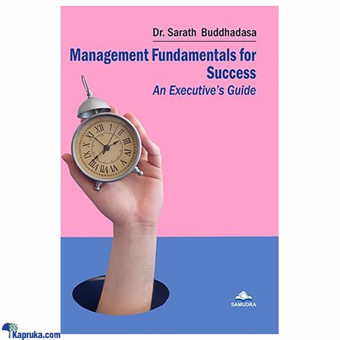 MANAGEMENT FUNDAMENTALS FOR SUCCESS AN EXECUTIVE'S GUIDE (samudra) Online at Kapruka | Product# book001009