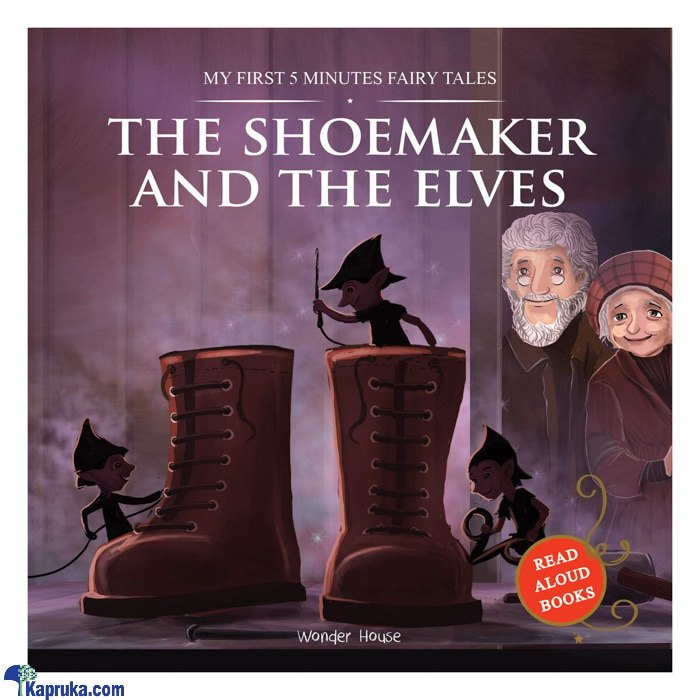 MY FIRST 5 MINUTES FAIRY TALES THE SHOESMAKER AND THE ELVES: TRADITIONAL FAIRY TALES FOR CHILDREN (STR) Online at Kapruka | Product# book001117
