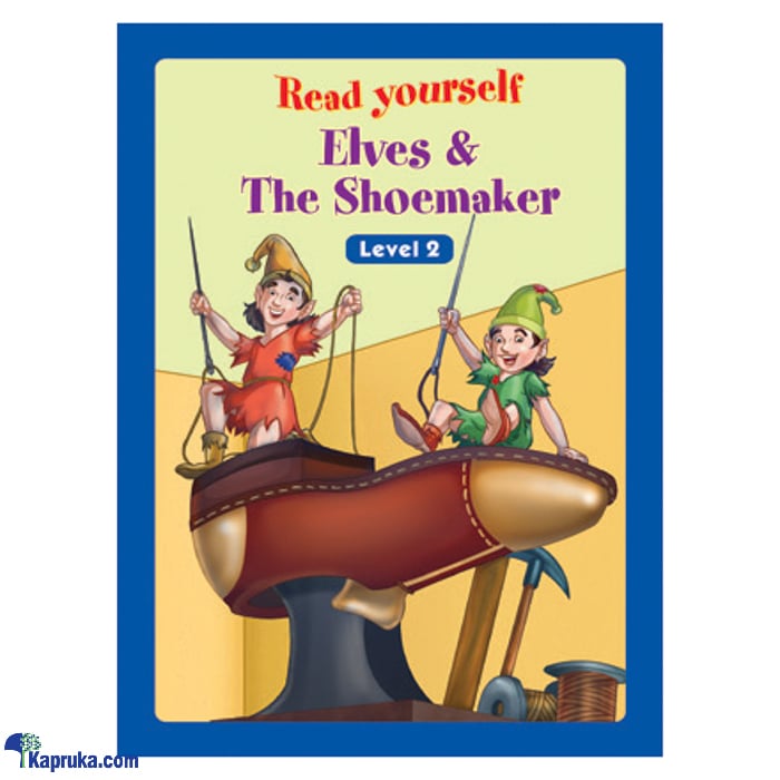 Read Yourself Elves And The Shoemaker (level 2) - Samayawardhana Online at Kapruka | Product# book001171