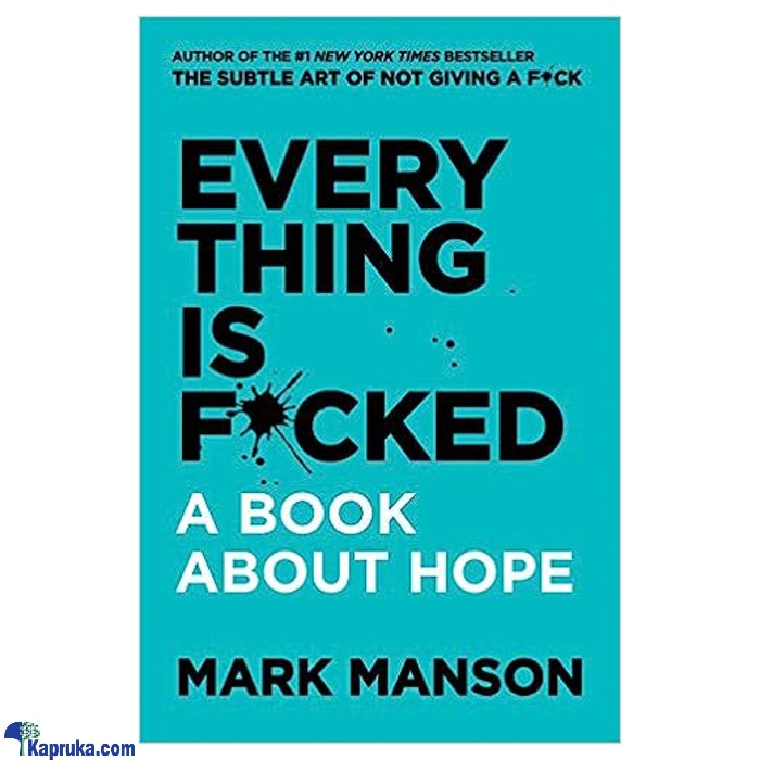 Everything Is F*cked- A Book About Hope By Mark Manson - STR Online at Kapruka | Product# book001189