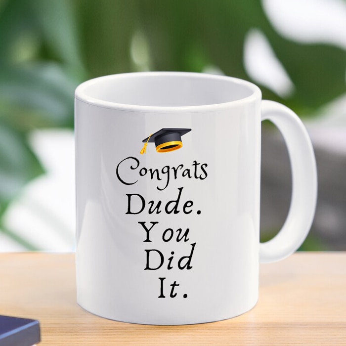 Congrats Dude You Did It Gratuation Mug |gratuation Gifts Online at Kapruka | Product# household00961
