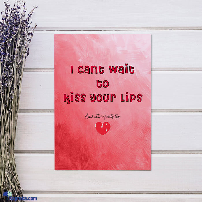 I Can't Wait To Kiss Greeting Card Online at Kapruka | Product# greeting00Z2304