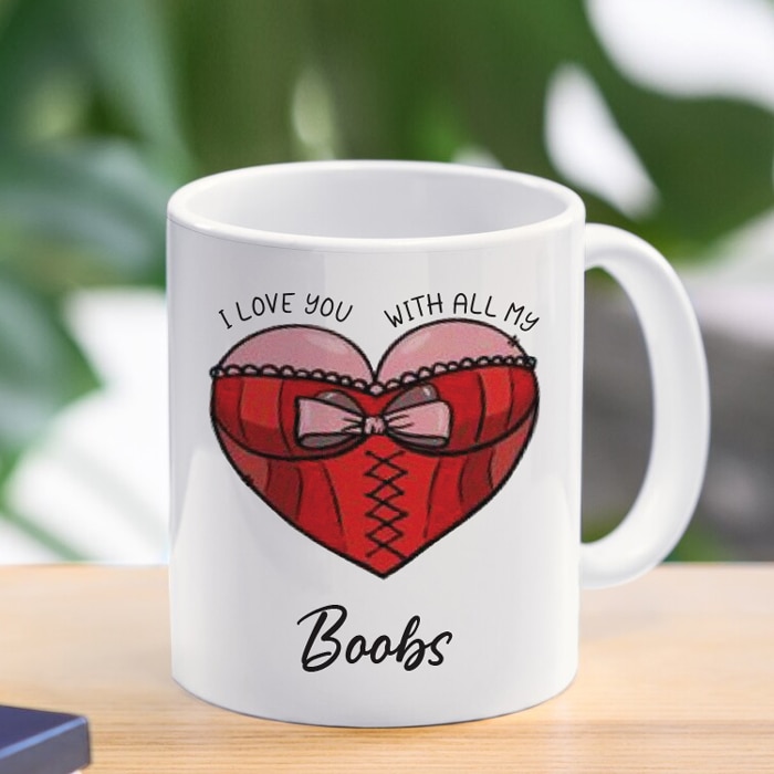 I Love You With All My Boobs - Naughty Mug Online at Kapruka | Product# household001078
