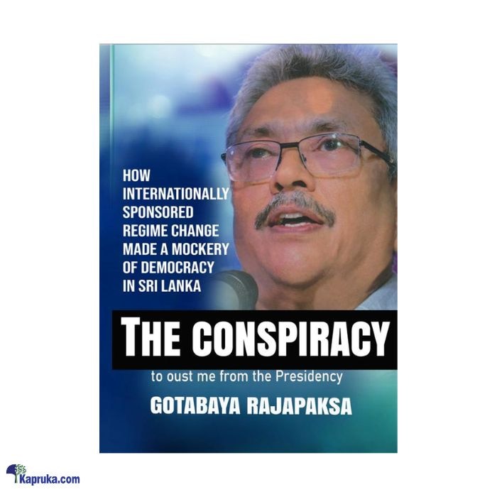 CONSPIRACY - TO OUST ME FROM THE PRESIDENCY Online at Kapruka | Product# book001566